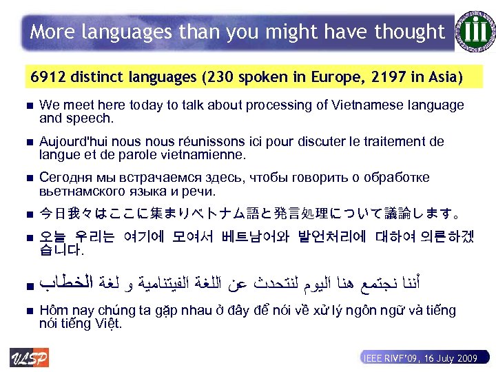 More languages than you might have thought 6912 distinct languages (230 spoken in Europe,