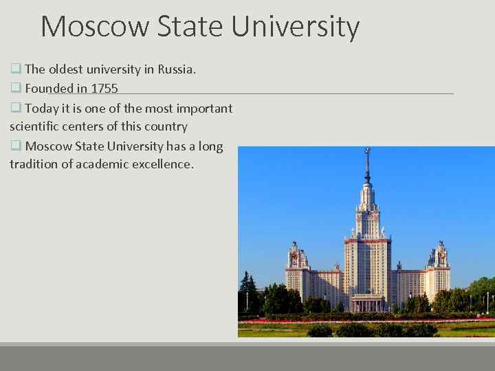 Moscow State University q The oldest university in Russia. q Founded in 1755 q