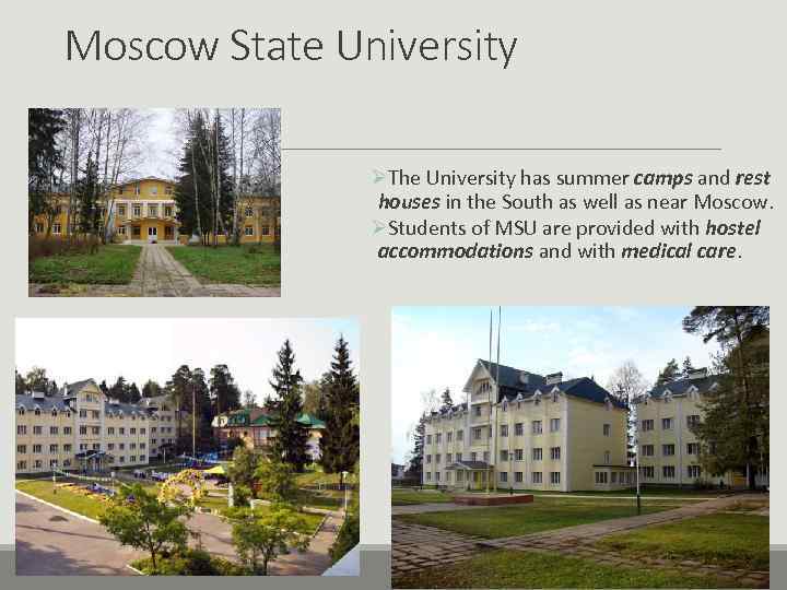 Moscow State University ØThe University has summer camps and rest houses in the South