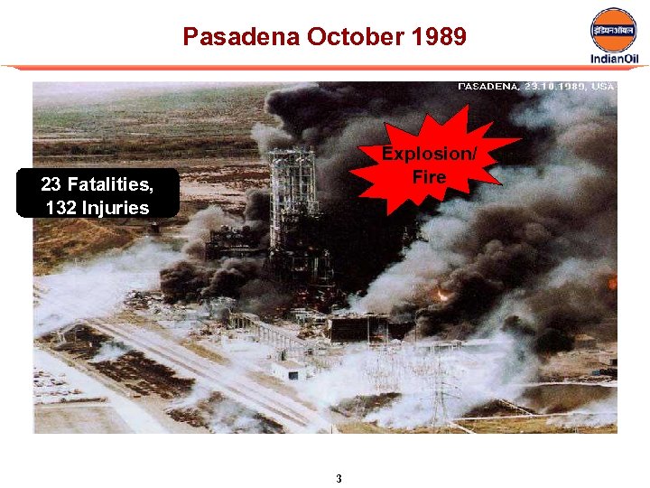 Pasadena October 1989 Explosion/ Fire 23 Fatalities, 132 Injuries 3 