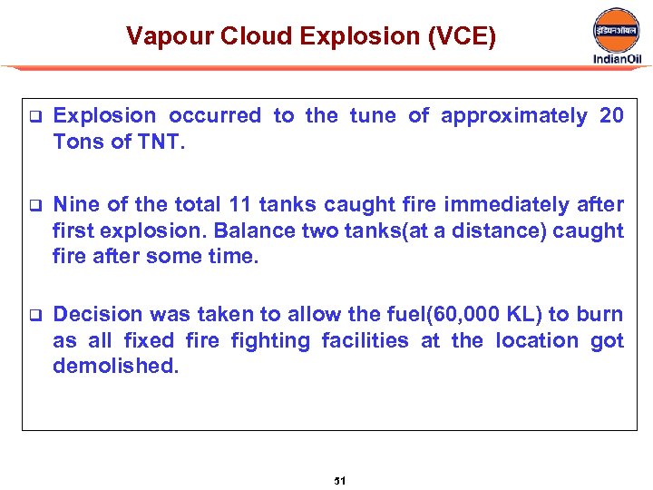 Vapour Cloud Explosion (VCE) q Explosion occurred to the tune of approximately 20 Tons