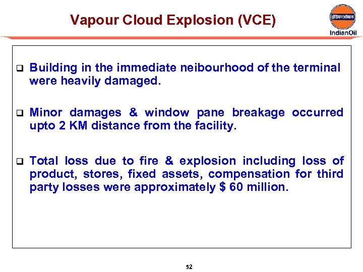 Vapour Cloud Explosion (VCE) q Building in the immediate neibourhood of the terminal were
