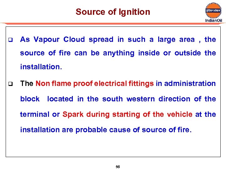 Source of Ignition q As Vapour Cloud spread in such a large area ,