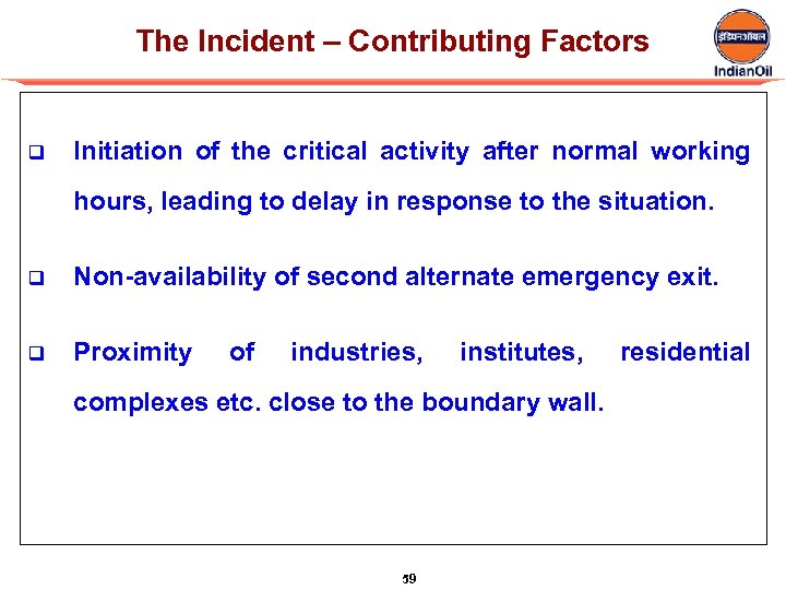 The Incident – Contributing Factors q Initiation of the critical activity after normal working