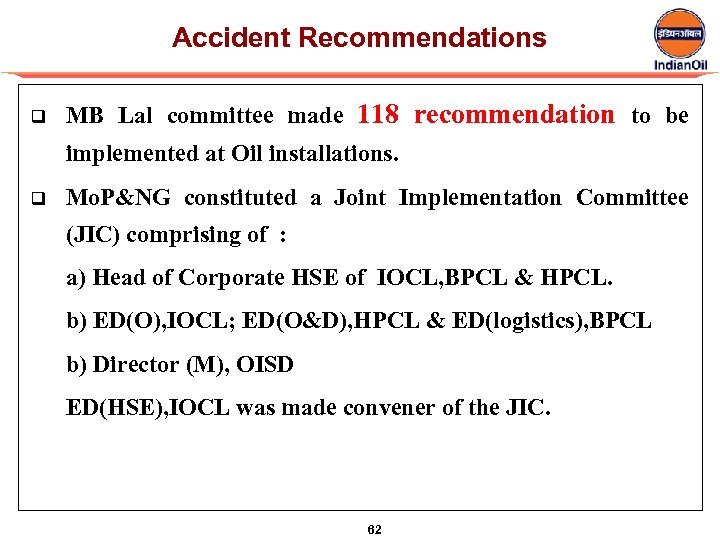 Accident Recommendations q MB Lal committee made 118 recommendation to be implemented at Oil