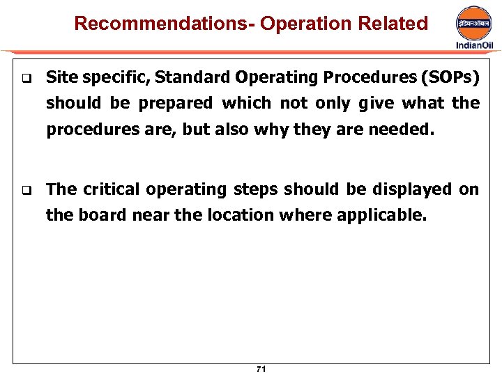 Recommendations- Operation Related q Site specific, Standard Operating Procedures (SOPs) should be prepared which