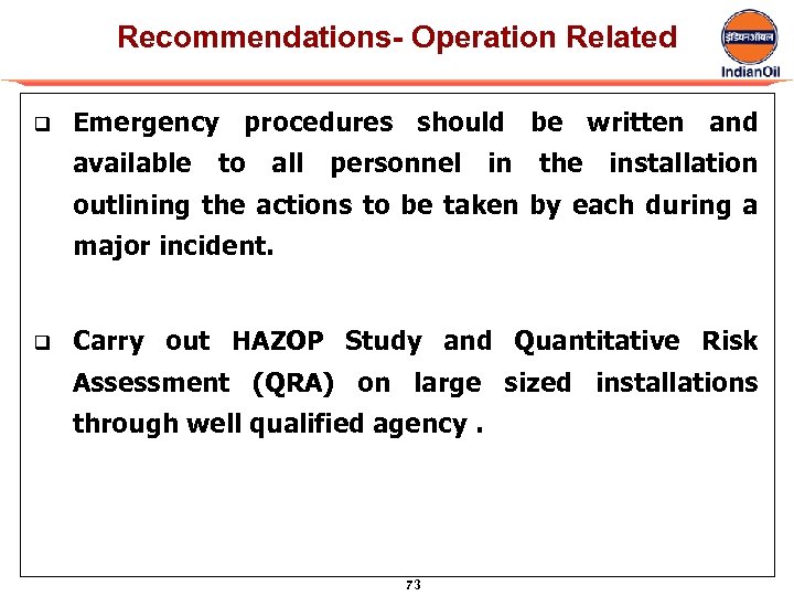 Recommendations- Operation Related q Emergency procedures should be written and available to all personnel