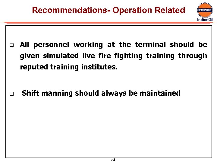 Recommendations- Operation Related q All personnel working at the terminal should be given simulated