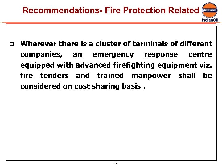 Recommendations- Fire Protection Related q Wherever there is a cluster of terminals of different