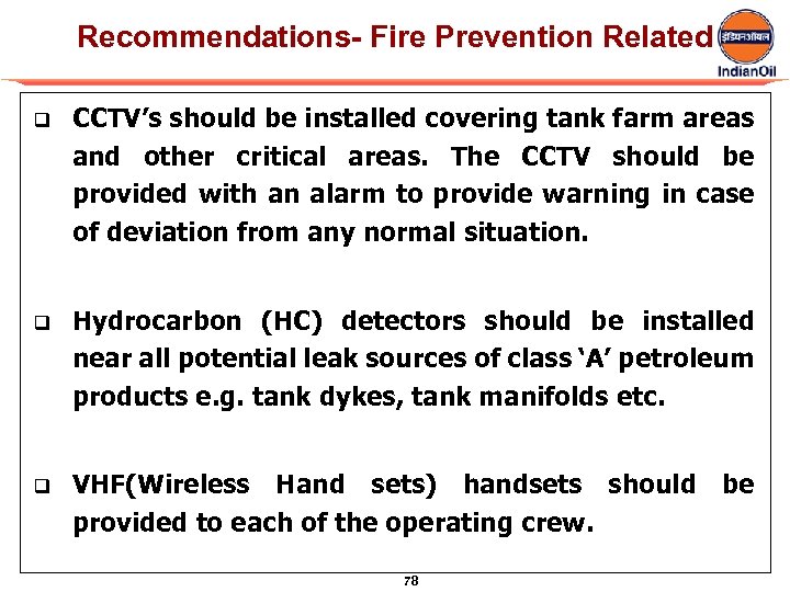 Recommendations- Fire Prevention Related q CCTV’s should be installed covering tank farm areas and