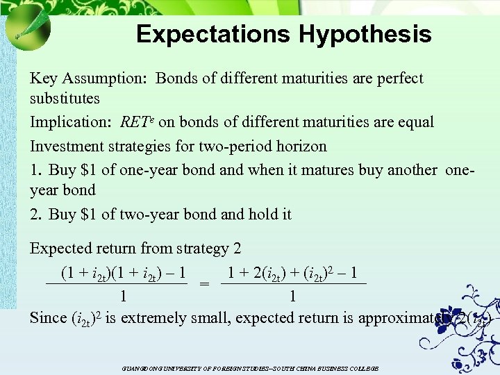 Expectations Hypothesis Key Assumption: Bonds of different maturities are perfect substitutes Implication: RETe on
