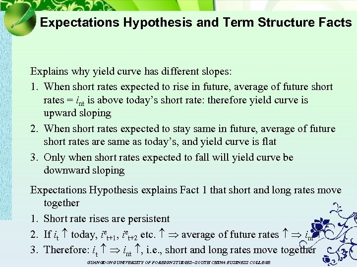 Expectations Hypothesis and Term Structure Facts Explains why yield curve has different slopes: 1.