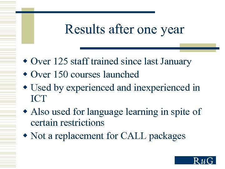 Results after one year w Over 125 staff trained since last January w Over