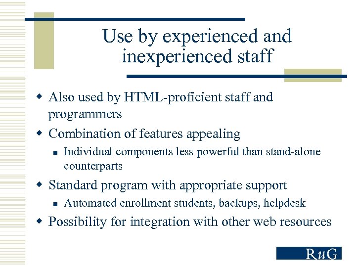 Use by experienced and inexperienced staff w Also used by HTML-proficient staff and programmers