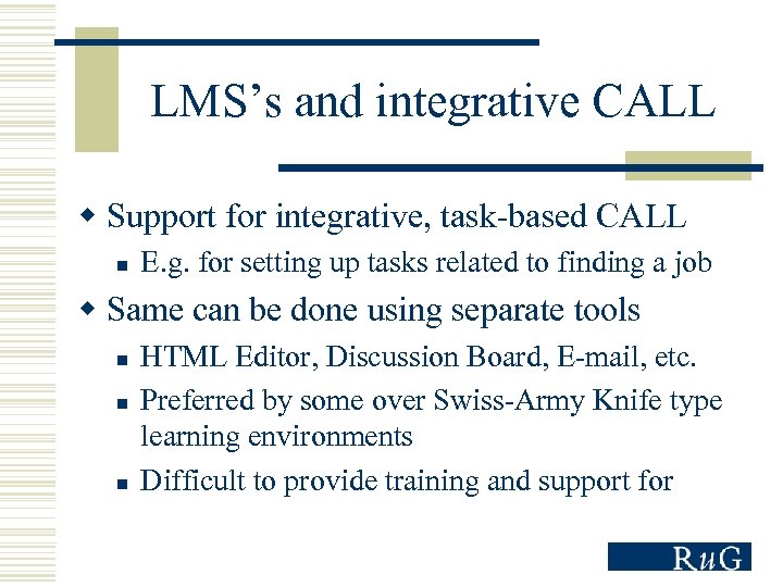 LMS’s and integrative CALL w Support for integrative, task-based CALL n E. g. for