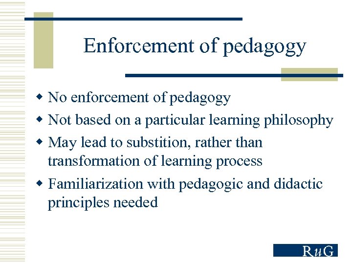 Enforcement of pedagogy w No enforcement of pedagogy w Not based on a particular