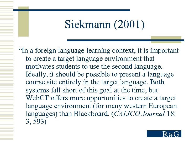 Siekmann (2001) “In a foreign language learning context, it is important to create a