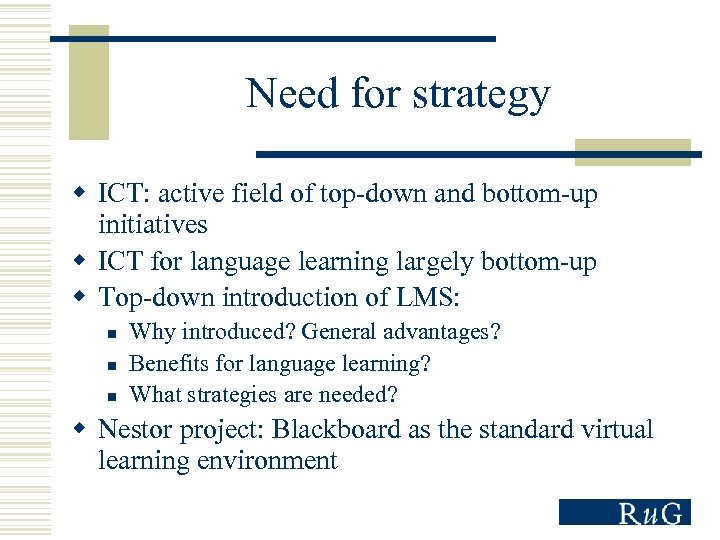 Need for strategy w ICT: active field of top-down and bottom-up initiatives w ICT