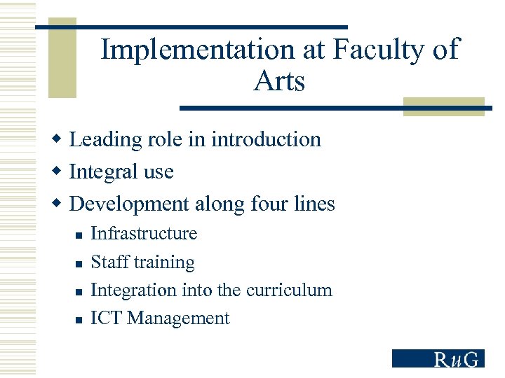 Implementation at Faculty of Arts w Leading role in introduction w Integral use w