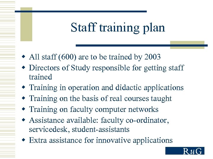 Staff training plan w All staff (600) are to be trained by 2003 w
