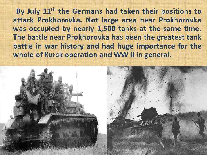 By July 11 th the Germans had taken their positions to attack Prokhorovka. Not