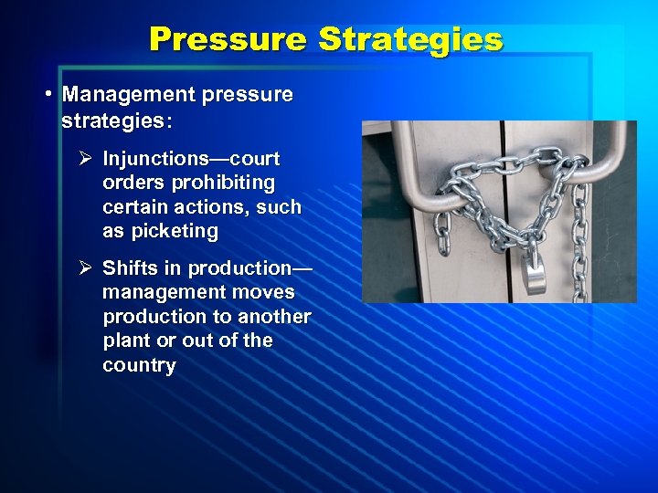Pressure Strategies • Management pressure strategies: Ø Injunctions—court orders prohibiting certain actions, such as