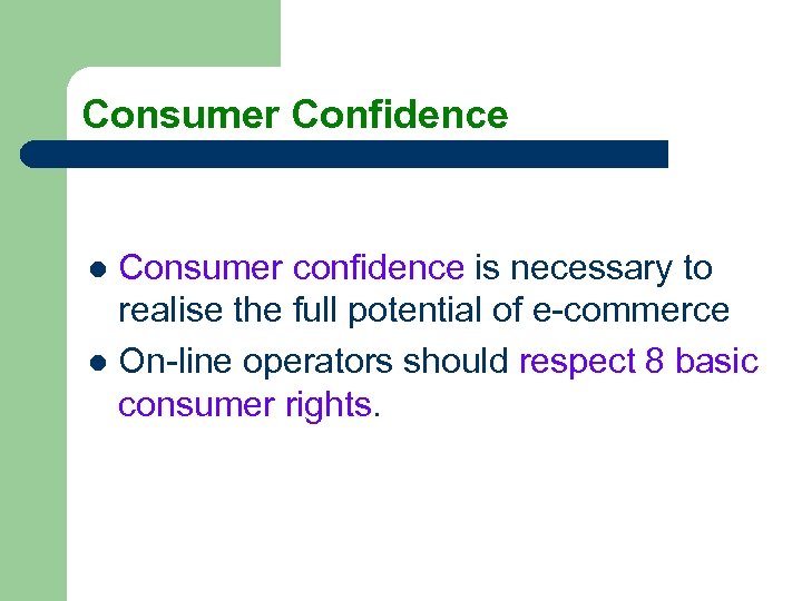 Consumer Confidence Consumer confidence is necessary to realise the full potential of e-commerce l