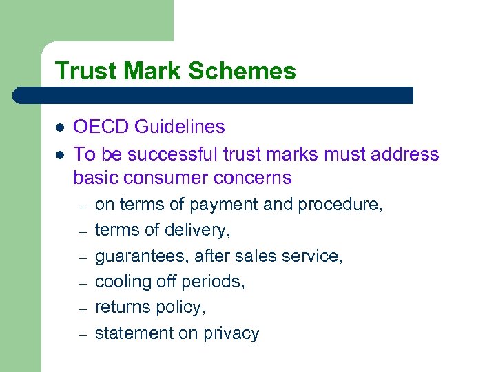 Trust Mark Schemes l l OECD Guidelines To be successful trust marks must address