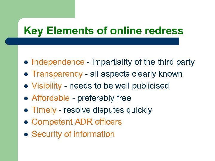 Key Elements of online redress l l l l Independence - impartiality of the