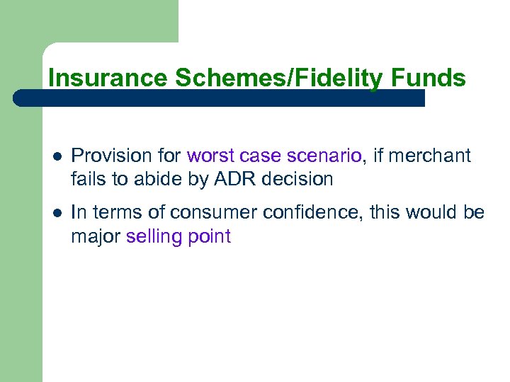 Insurance Schemes/Fidelity Funds l Provision for worst case scenario, if merchant fails to abide