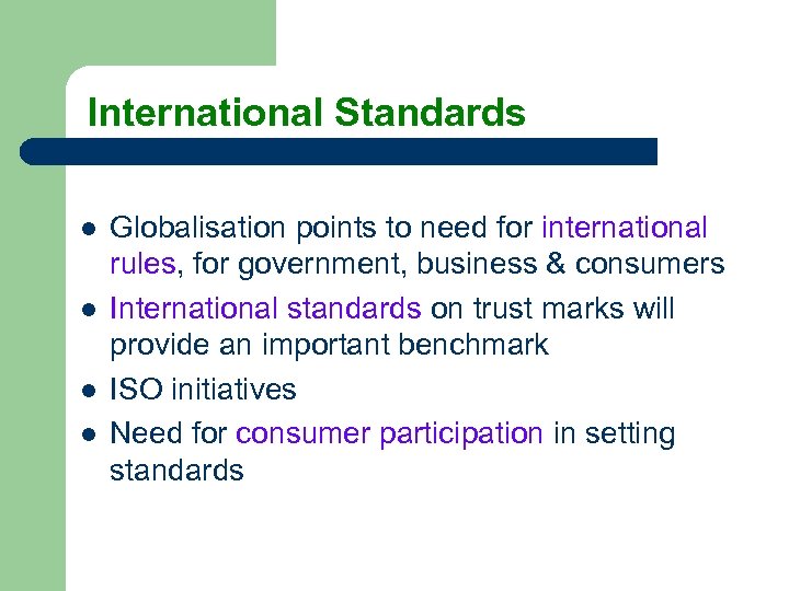 International Standards l l Globalisation points to need for international rules, for government, business