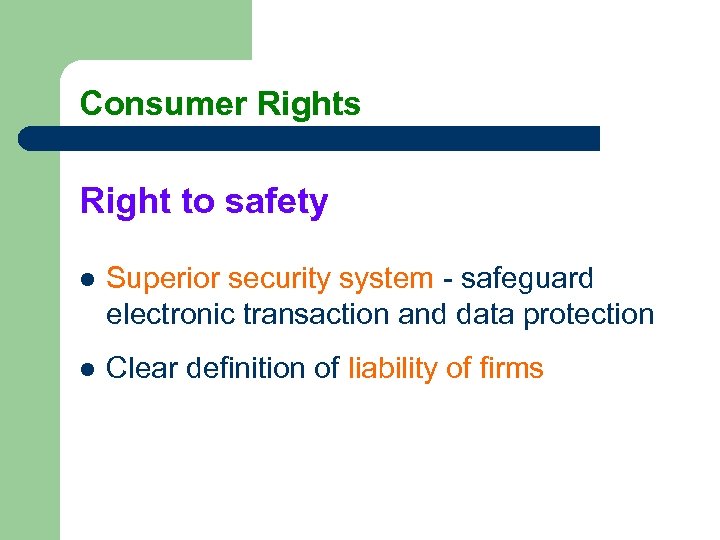 Consumer Rights Right to safety l Superior security system - safeguard electronic transaction and