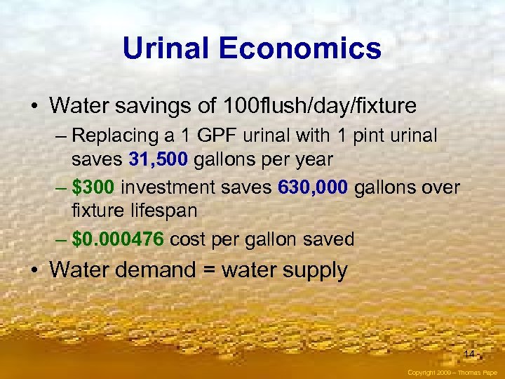 Urinal Economics • Water savings of 100 flush/day/fixture – Replacing a 1 GPF urinal