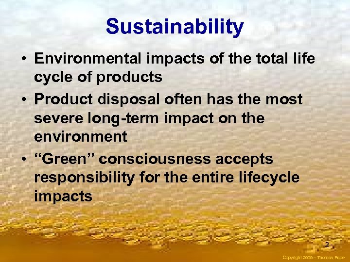 Sustainability • Environmental impacts of the total life cycle of products • Product disposal