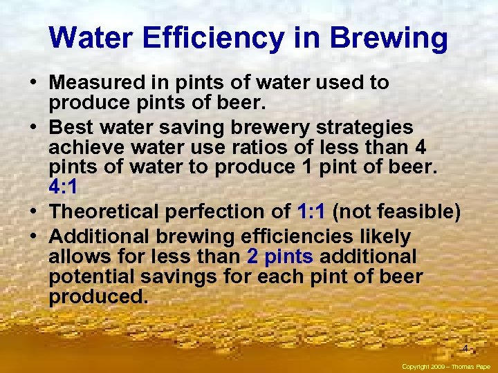 Water Efficiency in Brewing • Measured in pints of water used to produce pints