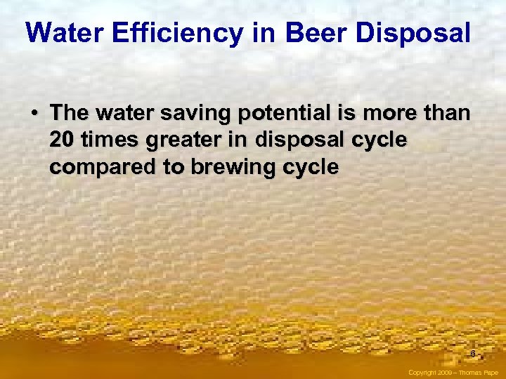Water Efficiency in Beer Disposal • The water saving potential is more than 20