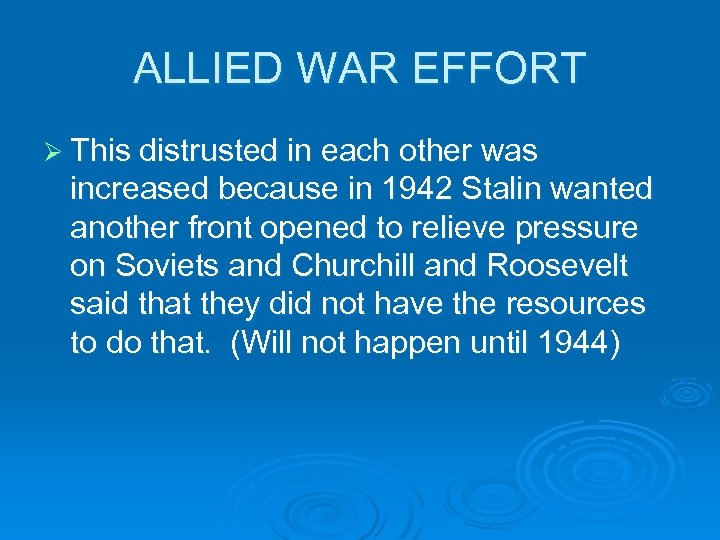 ALLIED WAR EFFORT Ø This distrusted in each other was increased because in 1942