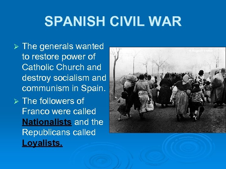 SPANISH CIVIL WAR The generals wanted to restore power of Catholic Church and destroy