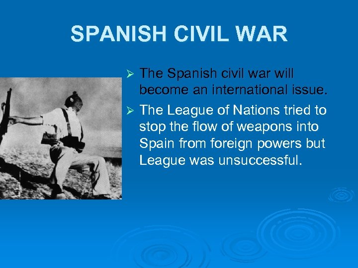 SPANISH CIVIL WAR The Spanish civil war will become an international issue. Ø The