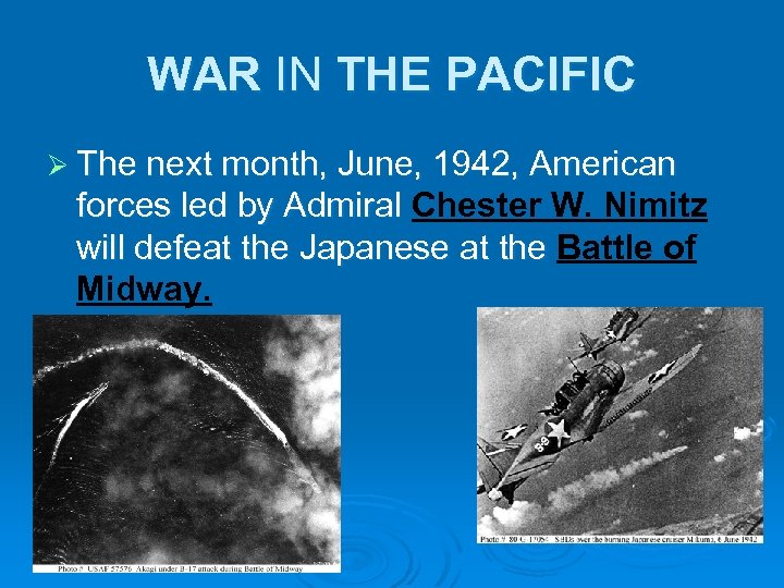 WAR IN THE PACIFIC Ø The next month, June, 1942, American forces led by