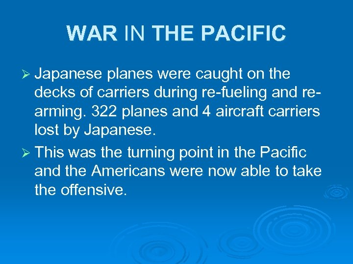 WAR IN THE PACIFIC Ø Japanese planes were caught on the decks of carriers