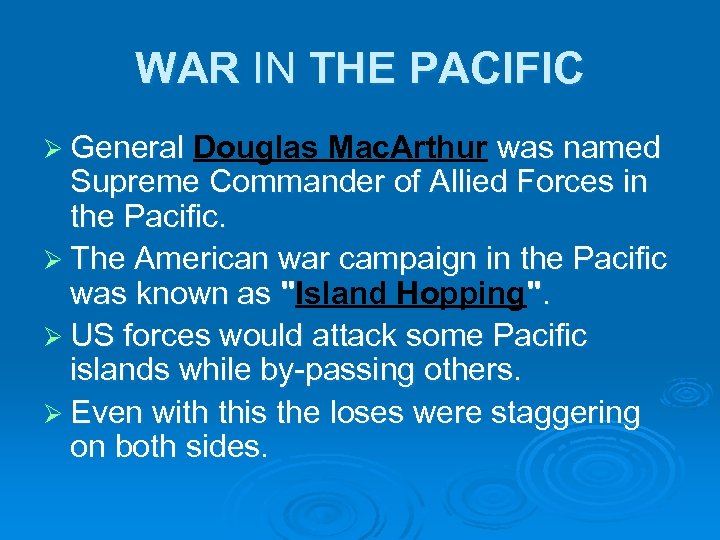 WAR IN THE PACIFIC Ø General Douglas Mac. Arthur was named Supreme Commander of