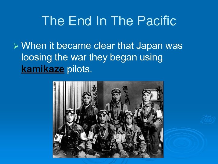The End In The Pacific Ø When it became clear that Japan was loosing