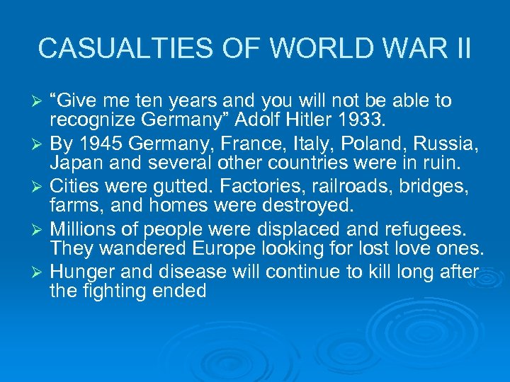 CASUALTIES OF WORLD WAR II “Give me ten years and you will not be