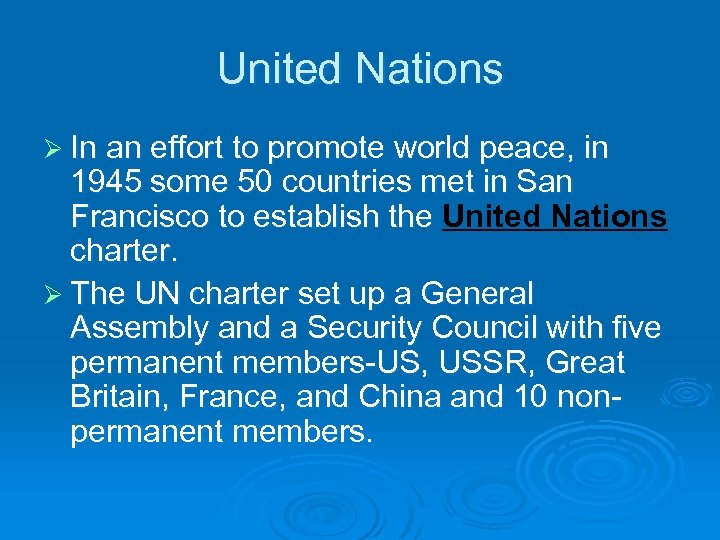 United Nations Ø In an effort to promote world peace, in 1945 some 50