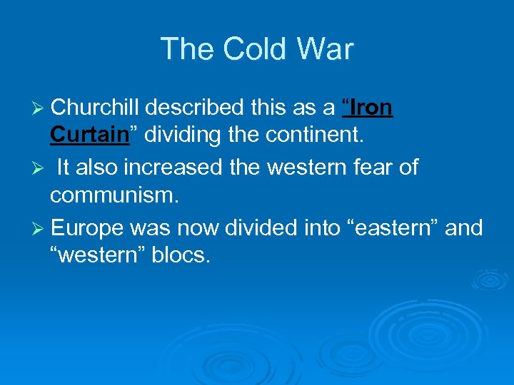 The Cold War Ø Churchill described this as a “Iron Curtain” dividing the continent.