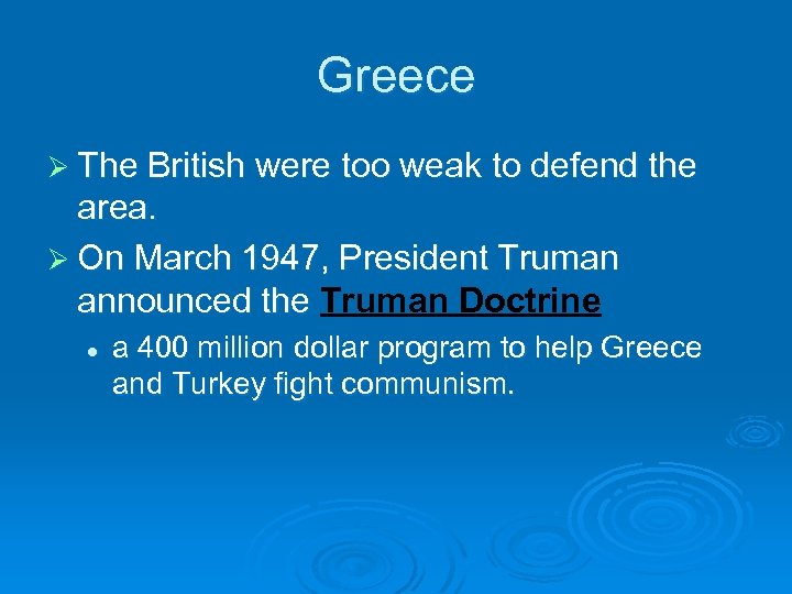 Greece Ø The British were too weak to defend the area. Ø On March