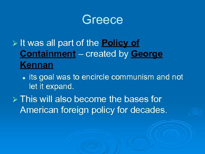 Greece Ø It was all part of the Policy of Containment – created by