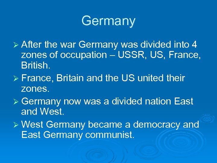 Germany Ø After the war Germany was divided into 4 zones of occupation –