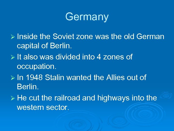 Germany Ø Inside the Soviet zone was the old German capital of Berlin. Ø